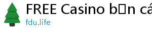 FREE Casino bắn cá đổi thưởng